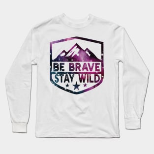 Be Brave Stay Wild camping wilderness - nature camping Wild Camping hiking Long Sleeve T-Shirt